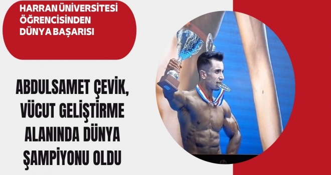 Abdulsamet Çevik, Vücut Geliştirme Alanında Dünya Şampiyonu Oldu