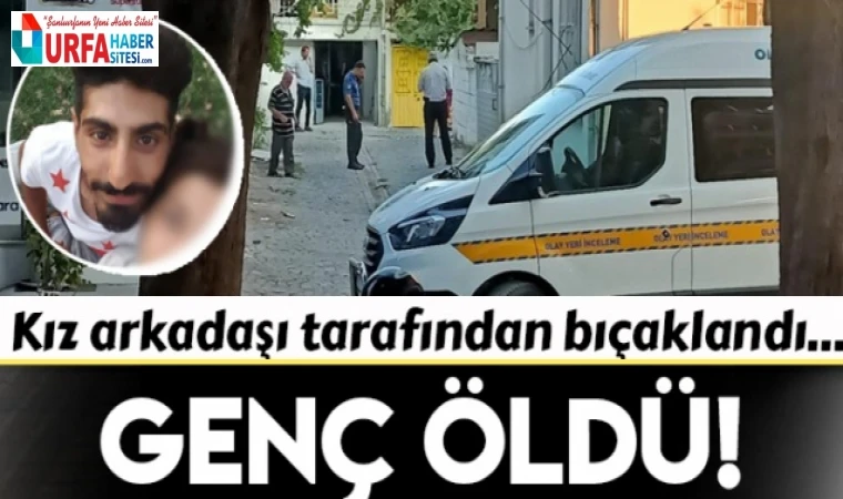İzmir'de kız arkadaşı tarafından bıçaklanan genç hayatını kaybetti