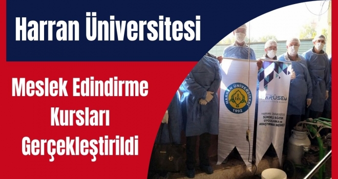 Harran Üniversitesi Akademisyenlerince Meslek Edindirme Kursları Gerçekleştirildi