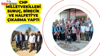 CHP Milletvekilleri Suruç, Birecik ve Halfeti’ye Çıkarma Yaptı